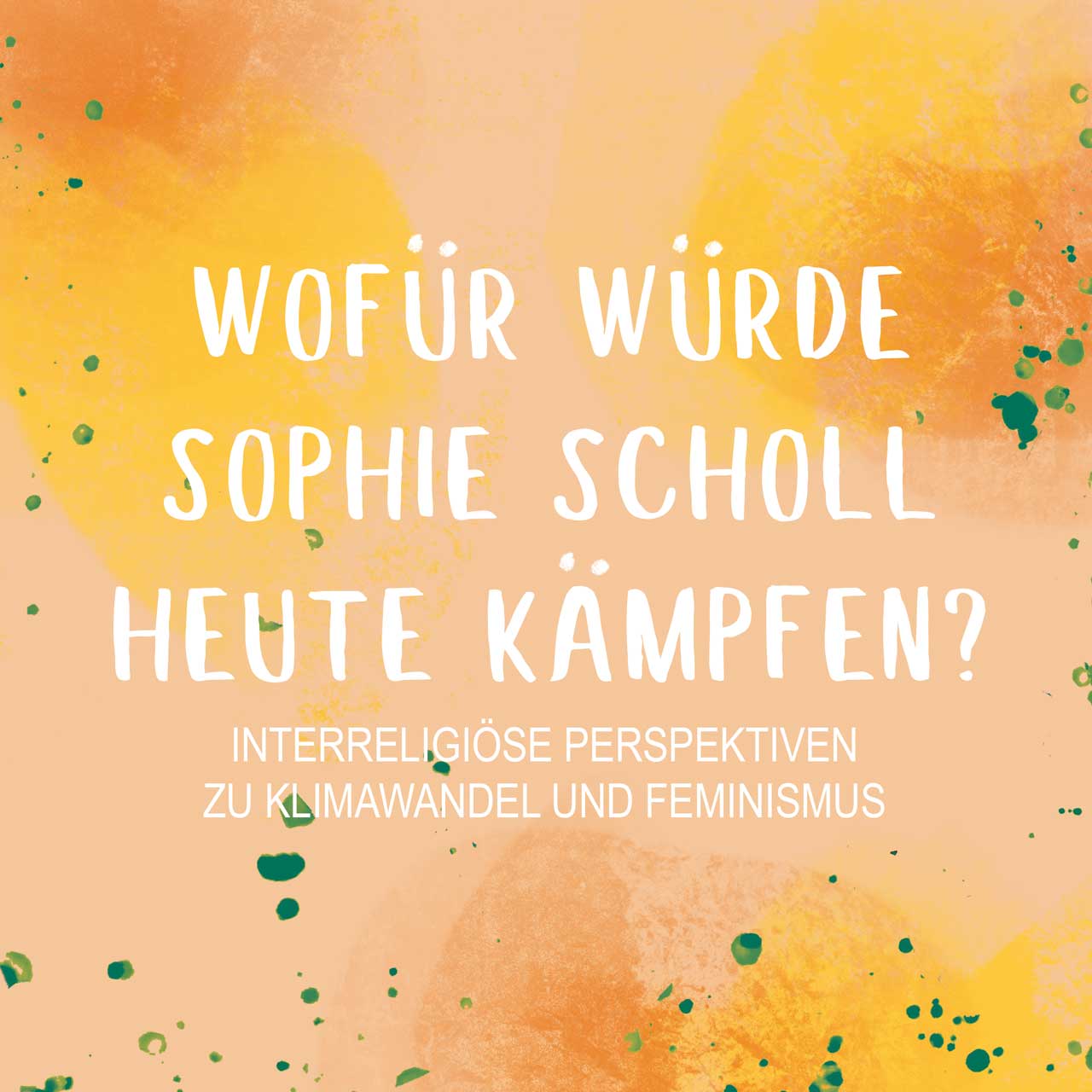 ausarten-wofuer-wuerde-Sophie-Scholl-heute-kaempfen